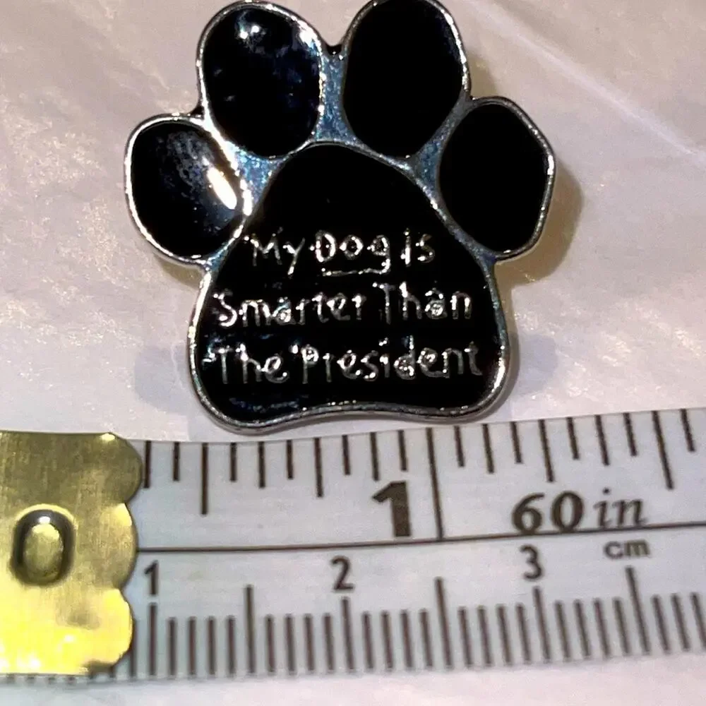 My Doggy is Smarter than the President Pin Brooch